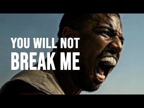 YOU WILL NOT BREAK ME - Powerful Motivational Video