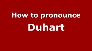 How to pronounce Duhart