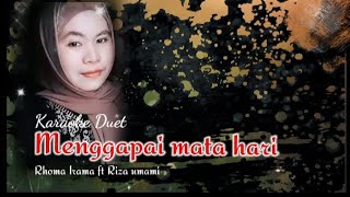 Download lagu MENGGAPAI MATAHARI' karaoke duet no vokal cowok- Rhoma Irama ft Riza umami mp3