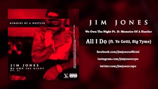 Jim Jones - All I Do ft. Yo Gotti &amp; Big Tyme (Audio)