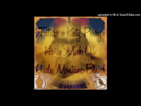 Future x Katy Perry - Horse Mask (Uncle Montana Blend)