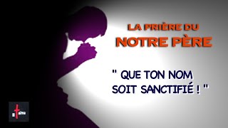 QUE TON NOM SOIT SANCTIFIÉ !