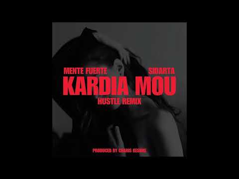 MENTE FUERTE X SIDARTA - KARDIA MOU (Hustle Remix) (Produced by Charis Kesidis)