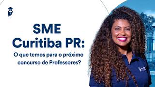 SME Curitiba PR: O que temos para o próximo concurso de Professores?