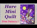 Hare Applique || Mini Quilt || FREE PATTERN || Full Tutorial with Lisa Pay