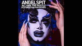 Angelspit * All Hail the Hustle (Pill Brigade Remix)