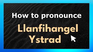 How to pronounce Llanfihangel Ystrad