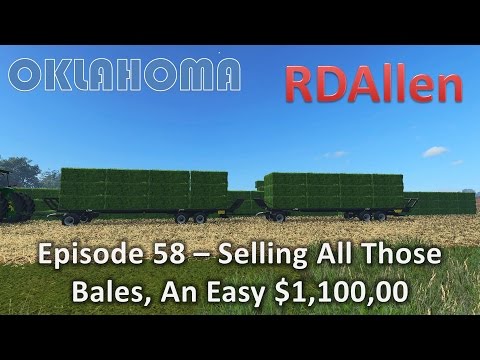 Farming Simulator 15 Oklahoma E58 - Selling The Bales, An Easy $1,100,000!