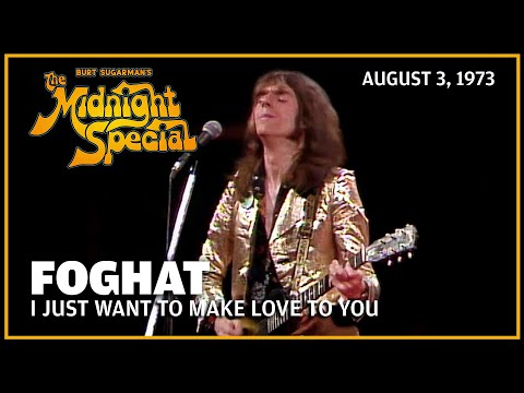 I Just Want to Make Love to You - Foghat | The Midnight Special