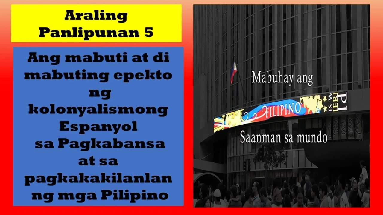 MABUTI AT DI MABUTING EPEKTO NG KOLONYALISMONG ESPANYOL - Grade 5 Araling Panlipunan