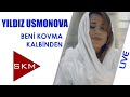 Beni Kovma Kalbinden - Yıldız Usmonova (İstanbul ...