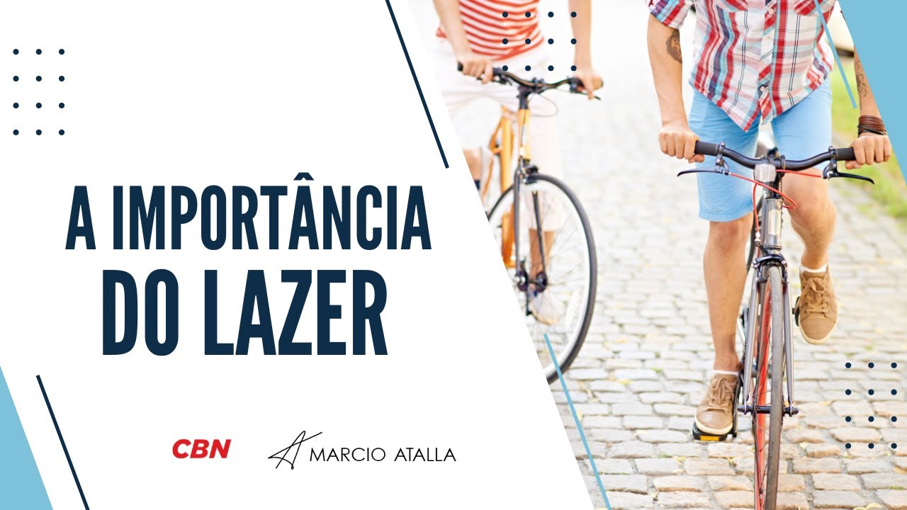 Por que o LAZER é fundamental para a saúde? | MARCIO ATALLA