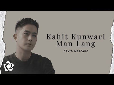David Mercado - 'Kahit Kunwari Man Lang' Official Lyric Video