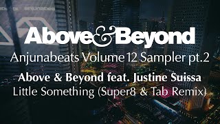 Above &amp; Beyond feat. Justine Suissa - Little Something (Super8 &amp; Tab Remix)