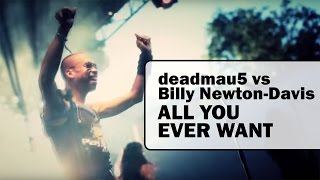 deadmau5 vs Billy Newton-Davis / All You Ever Want [OFFICIAL]