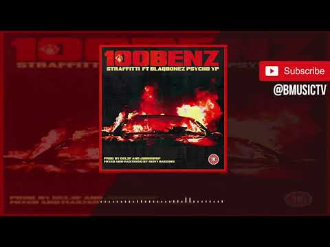 Straffitti - 100Benz Ft. Blaqbonez x PsychoYP (OFFICIAL AUDIO 2018)