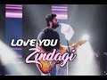 Love you zindagi | Tu jo mila | Rubaroo | Arijit Singh Live
