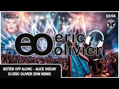 Alice Deejay - Better Off Alone 🎧 DJ ERIC OLIVIER 🎧 #edm #remix