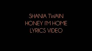 Shania Twain Honey, I&#39;m Home Lyrics Video