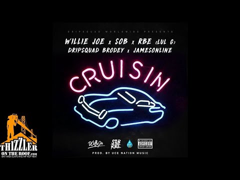 Willie Joe x SOB x RBE  (Lul G) x Dripsquad Brodey x JamesOnline - Cruisin (Prod. Uce Nation)