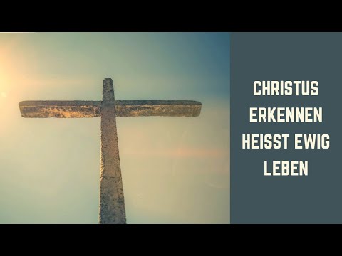 Predigt: Christus ganz erkennen heißt ewig leben! - Philipper 3,10-11 | Joachim Hipfel