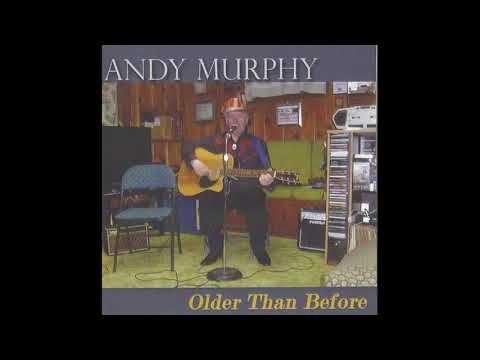 Andy Murphy Older than before