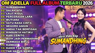 Download lagu OM ADELLA FULL ALBUM 2026 || SUMANDHING - SALAH APA - LAUT KIDUL || DIFARINA INDRA FT FENDIK ADELLA mp3