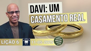 Lição 6 EBD - Davi Um Casamento Real