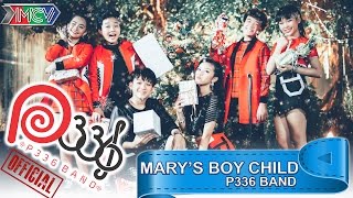 [P336band] MARY'S BOY CHILD - OH MY LORD - OFFICIAL MV 4K