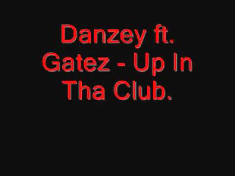 *NEWWWW 2011* Danzey ft. Gatez - Up In Tha Club.