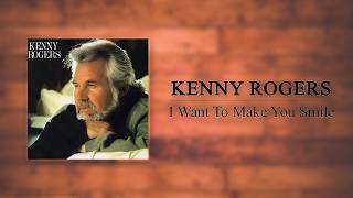 Kenny Rogers - I Want To Make You Smile