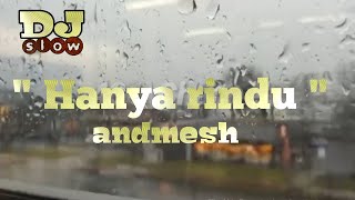 Download lagu DJ Slow - Hanya rindu (Andmesh) mp3