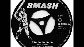 Tra La La La La by Ike &amp; Tina Turner on Mono 1962 Smash 45.
