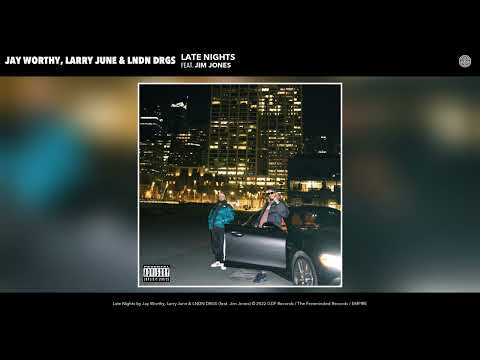 Jay Worthy, Larry June & LNDN DRGS - Late Nights (Official Audio) (feat. Jim Jones)