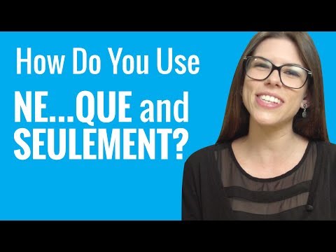 Ask a French Teacher Series 2 #9 - How Do You Use Ne...que and Seulement?