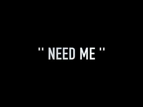 ''. need me ''