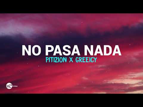 Pitizion, Greeicy - No Pasa Nada (Letra)