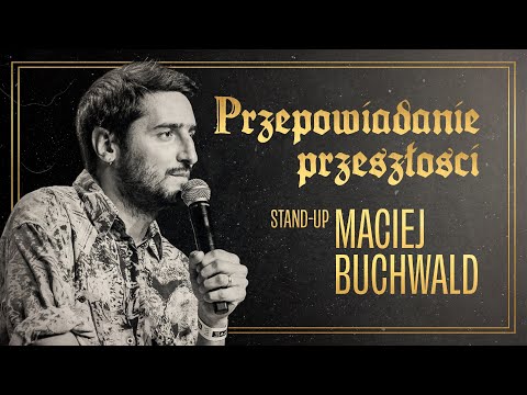 Maciej Buchwald - Przepowiadanie przeszłości | Stand-up Polska