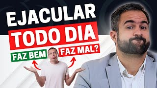 A VERDADE CHOCANTE SOBRE EJACULAR TODO DIA (NÃO É O QUE VOCÊ PENSA)