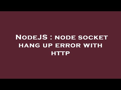 Nodejs Node Socket Hang Up Error With Http