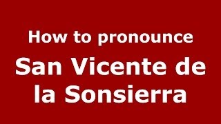 How to pronounce San Vicente De La Sonsierra