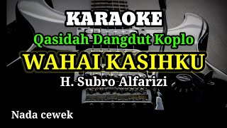 Download lagu WAHAI KASIHKU - Subro Alfarizi ( KARAOKE QASIDAH DANGDUT KOPLO NADA CEWEK ) mp3 Download lagu WAHAI KASIHKU - Subro Alfarizi ( KARAOKE QASIDAH DANGDUT KOPLO NADA CEWEK ) mp3