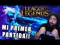 MI PRIMER PARTIDA! | League Of Legends 