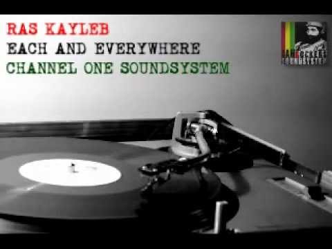 ras kayleb - each and everywhere - channel one soundsystem