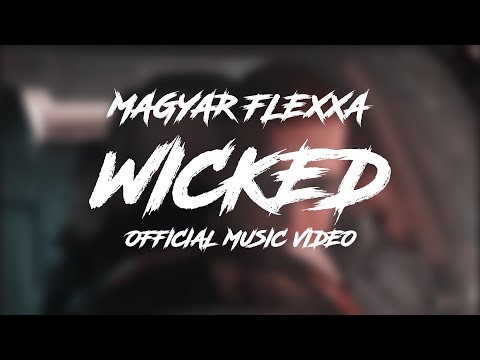 Magyar Flexxa - Wicked (Official Music Video)
