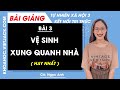 Tự nhiên xã hội lớp 3 Bài 3: Vệ sinh xung quanh nhà