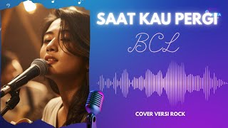 Download lagu BCL_SAAT KAU PERGI📍VERSI SLOW ROCK (Cover By Raesta) mp3