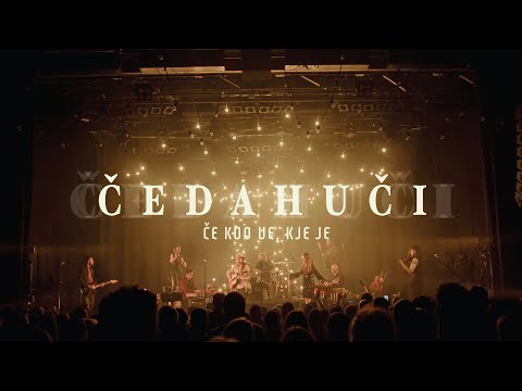 Čedahuči - ČE KDO VE, KJE JE (Kino Šiška)