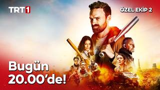 ‘Özel Ekip 2’ Bugün Saat 20.00’de TRT 1’de! 🎬