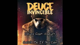 Deuce feat. Gadjet - Catch Me If You Can [Lyrics]